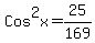 Cos%5E2x=25%2F169