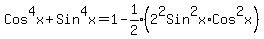 Cos%5E4x%2BSin%5E4x+=+1-expr%281%2F2%29%282%5E2Sin%5E2x%2ACos%5E2x%29