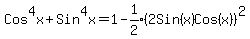 Cos%5E4x%2BSin%5E4x+=+1-expr%281%2F2%29%282Sin%28x%29Cos%28x%29%29%5E2