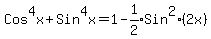 Cos%5E4x%2BSin%5E4x+=+1-expr%281%2F2%29Sin%5E2%282x%29