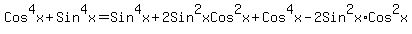 Cos%5E4x%2BSin%5E4x+=+Sin%5E4x%2B2Sin%5E2xCos%5E2x%2BCos%5E4x-2Sin%5E2x%2ACos%5E2x
