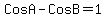 Cos+A+-+Cos+B+=+1
