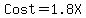 Cost+=+1.8X