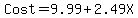Cost+=+9.99+%2B+2.49X