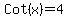 Cot%28x%29=+4