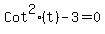 Cot%5E2%28t%29-3=0