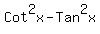 Cot%5E2x-Tan%5E2x