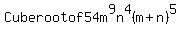 Cube+root+of+54m%5E9n%5E4+%28m%2Bn%29%5E5