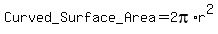 Curved_+Surface_+Area+=2pi%2Ar%5E2