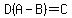 D%28A-B%29=C