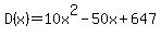 D%28x%29+=+10x%5E2+-+50x+%2B+647