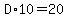 D%2A10=20