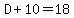 D%2B10=18