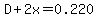 D%2B2x=0.220