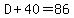 D%2B40=86