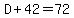D%2B42=72