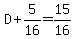 D%2B5%2F16=15%2F16