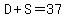 D%2BS=37