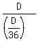 D%2F%28%28D%2F36%29%29
