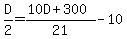 D%2F2+=+%2810D+%2B+300%29%2F21+-+10