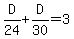 D%2F24+%2B+D%2F30+=+3