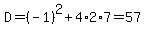 D=%28-1%29%5E2%2B4%2A2%2A7=57