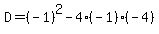 D=%28-1%29%5E2-4%28-1%29%28-4%29