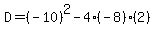 D=%28-10%29%5E2-4%28-8%29%282%29