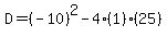 D=%28-10%29%5E2-4%281%29%2825%29