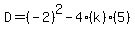 D=%28-2%29%5E2-4%28k%29%285%29