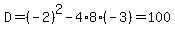 D=%28-2%29%5E2-4%2A8%2A%28-3%29=100