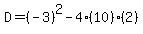 D=%28-3%29%5E2-4%2810%29%282%29