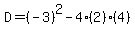 D=%28-3%29%5E2-4%282%29%2A%284%29