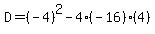 D=%28-4%29%5E2-4%28-16%29%284%29