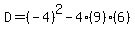 D=%28-4%29%5E2-4%289%29%286%29
