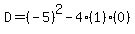 D=%28-5%29%5E2-4%281%29%280%29