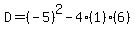 D=%28-5%29%5E2-4%281%29%286%29