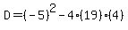 D=%28-5%29%5E2-4%2819%29%284%29