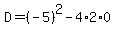 D=%28-5%29%5E2-4%2A2%2A0