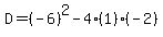 D=%28-6%29%5E2-4%281%29%28-2%29
