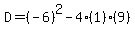 D=%28-6%29%5E2-4%281%29%289%29