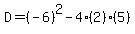 D=%28-6%29%5E2-4%282%29%285%29