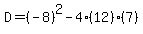 D=%28-8%29%5E2-4%2812%29%287%29