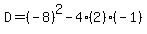 D=%28-8%29%5E2-4%282%29%28-1%29