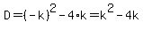 D=%28-k%29%5E2-4%2Ak=k%5E2-4k