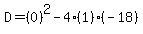 D=%280%29%5E2-4%281%29%28-18%29