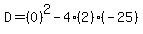 D=%280%29%5E2-4%282%29%28-25%29