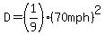 D=%281%2F9%29%2870mph%29%5E2