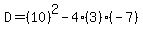 D=%2810%29%5E2-4%283%29%28-7%29