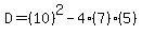 D=%2810%29%5E2-4%287%29%285%29